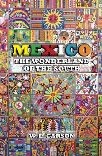 Mexico The Wonderland of the South
