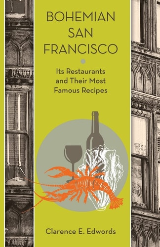 Bohemian San Francisco Its Restaurants and Their Most Famous Recipes