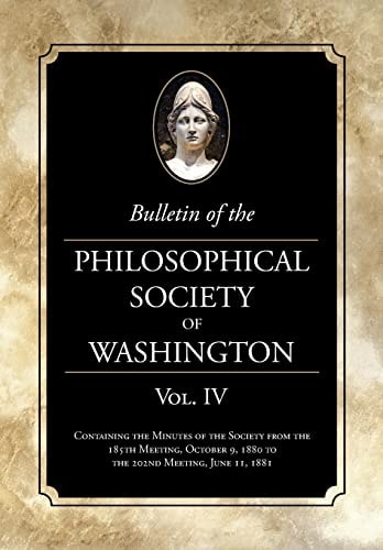 Bulletin of the Philosophical Society of Washington Vol. IV Minutes of The Philosophical Society of Washington Minutes, 1880-81