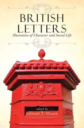 British Letters Illustrative of Character and Social Life
