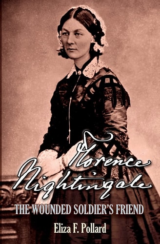 Florence Nightingale The Wounded Soldier's Friend