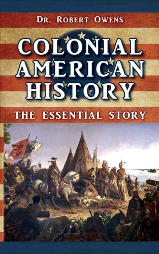 Colonial American History The Essential Story