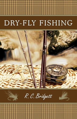 Dry-Fly Fishing A Guide with a Scottish Perspective