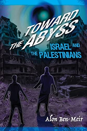 Toward the Abyss Israel and the Palestinians