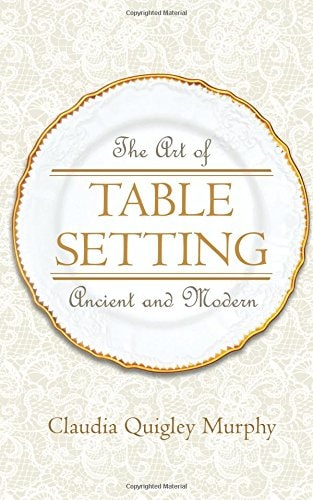 The Art of Table Setting, Ancient and Modern