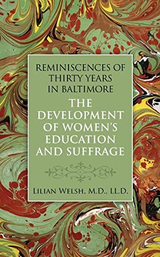 Reminiscences of Thirty Years in Baltimore The Development of Women's Education