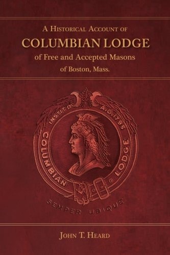 A Historical Account of Columbian Lodge of Free and Accepted Masons of Boston
