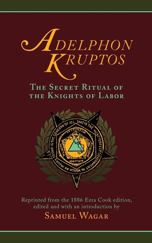 Adelphon Kruptos The Secret Ritual of the Knights of Labor