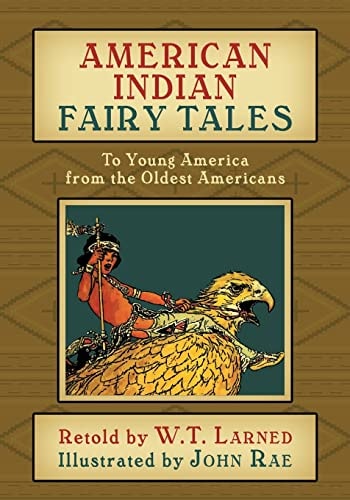 American Indian Fairy Tales To Young America from the Oldest Americans