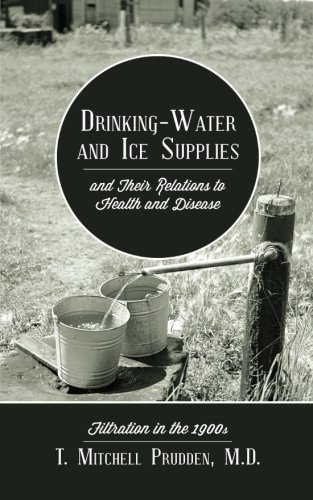 Drinking-Water and Ice Supplies and Their Relations to Health and Disease Filtration in The 1900s