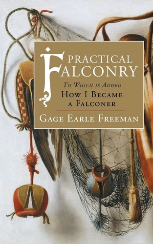 Practical Falconry To Which Is Added, How I Became a Falconer
