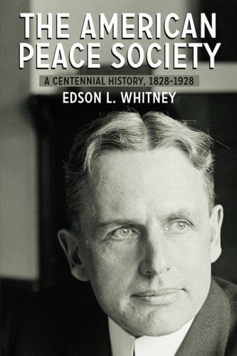 The American Peace Society A Centennial History, 1828-1928