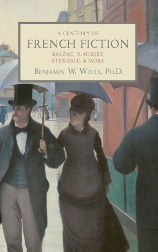 A Century of French Fiction Balzac, Flaubert, Stendhal and More