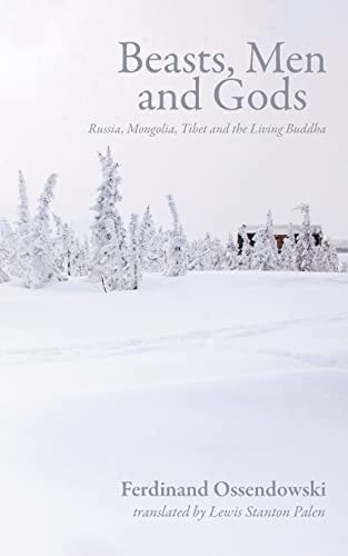 Beasts, Men and Gods Russia, Mongolia, Tibet and the Living Buddha
