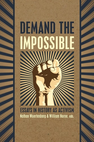 Demand the Impossible Essays in History as Activism