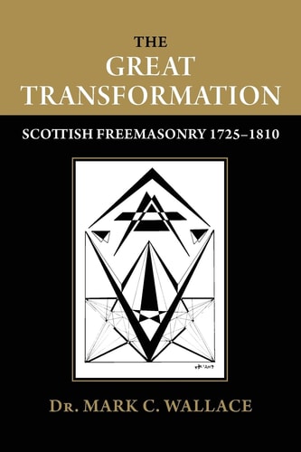 The Great Transformation Scottish Freemasonry 1725-1810