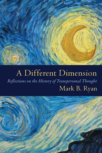 A Different Dimension Reflections on the History of Transpersonal Thought