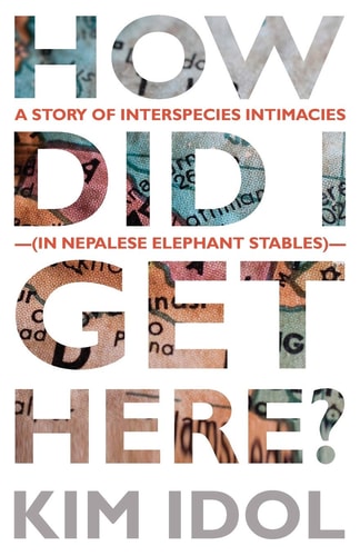 How Did I Get Here? A Story of Interspecies Intimacies (in Nepalese Elephant Stables)