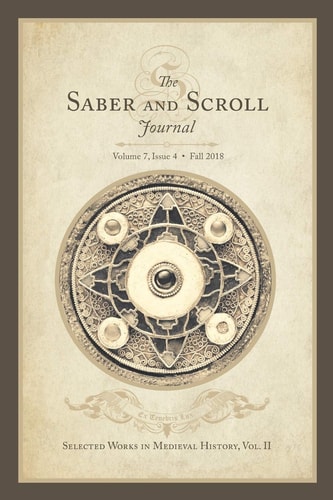 Saber & Scroll Volume 7, Issue 4, Fall 2018: Selected Works in Medieval History Vol. 2