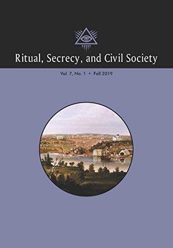 Ritual, Secrecy, and Civil Society Volume 7, Number 1, Fall 2019