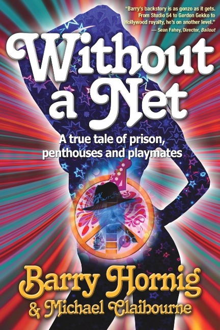 WIthout a Net: a true tale of Prison, Penthouses and Playmates