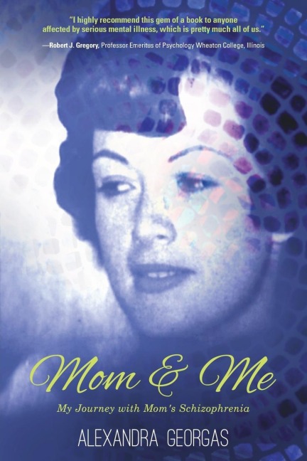 Mom & Me: My Journey with Moms Schizophrenia
