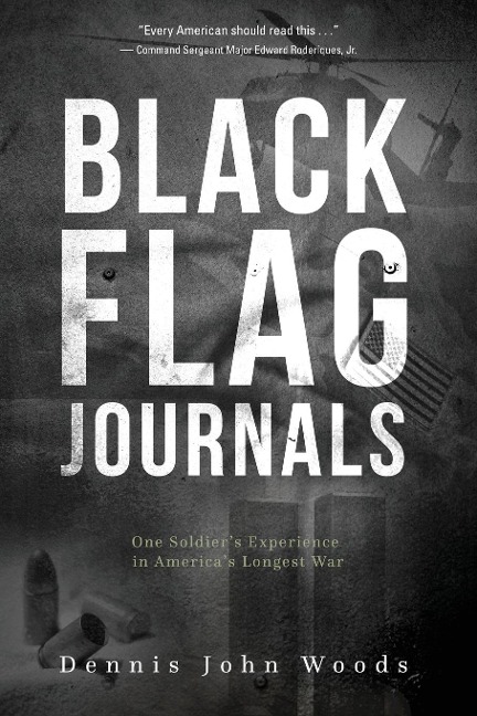 Black Flag Journals: One Soldiers Experience in Americas Longest War