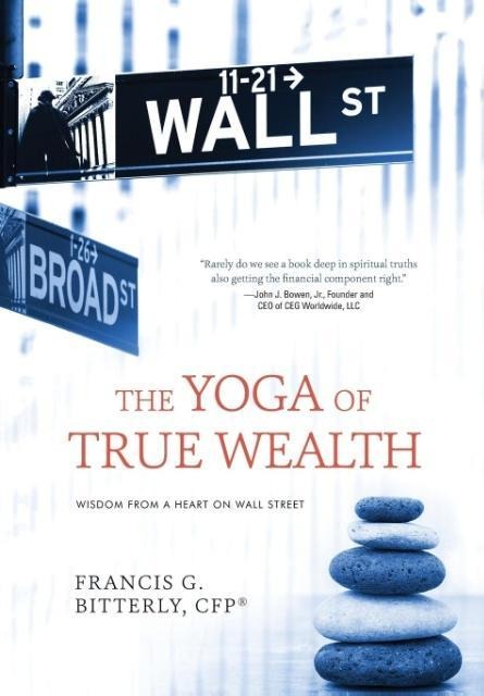 The Yoga of True Wealth: Wisdom From a Heart on Wall Street