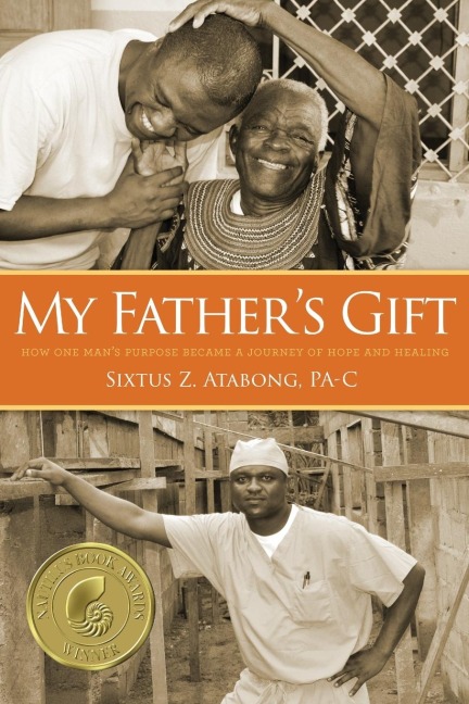 My Fathers Gift: How One Mans Purpose Became a Journey of Hope and Healing