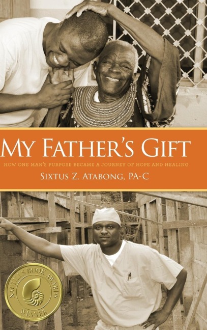 My Fathers Gift: How One Mans Purpose Became a Journey of Hope and Healing