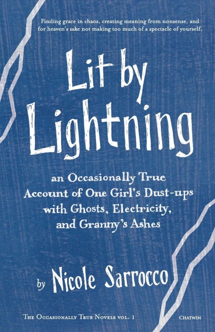 Lit by Lightning: An Occasionally True Account of One Girls Dust-ups with Ghosts, Electricity, and Grannys Ashes