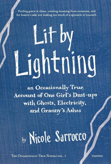 Lit by Lightning: An Occasionally True Account of One Girl's Dust-ups with Ghosts, Electricity, and Granny's Ashes