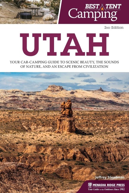 Best Tent Camping: Utah: Your Car-Camping Guide to Scenic Beauty, the Sounds of Nature, and an Escape from Civilization