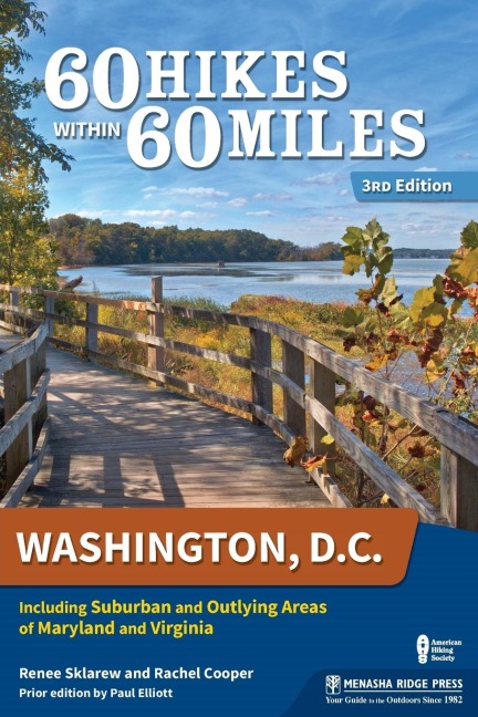 60 Hikes Within 60 Miles: Washington, D.C.: Including Suburban and Outlying Areas of Maryland and Virginia