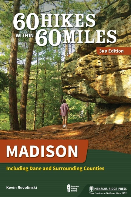 60 Hikes Within 60 Miles: Madison: Including Dane and Surrounding Counties