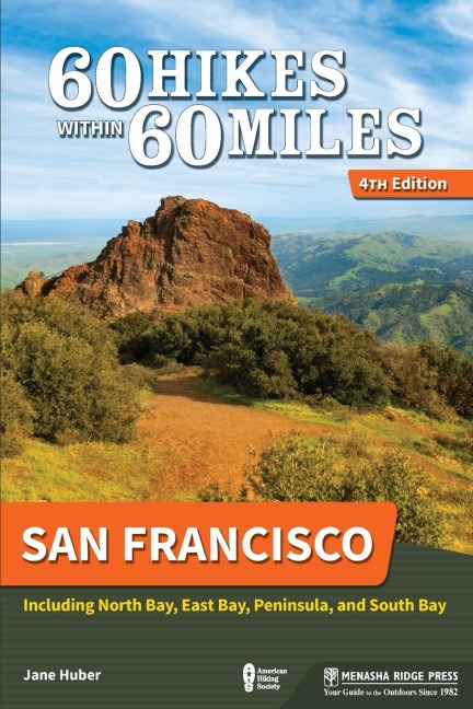 60 Hikes Within 60 Miles: San Francisco: Including North Bay, East Bay, Peninsula, and South Bay