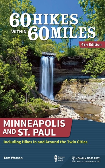 60 Hikes Within 60 Miles: Minneapolis and St. Paul: Including Hikes in and Around the Twin Cities