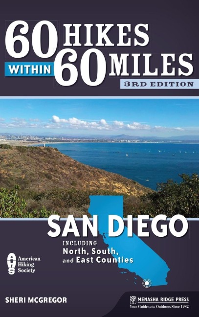 60 Hikes Within 60 Miles: San Diego: Including North, South, and East Counties