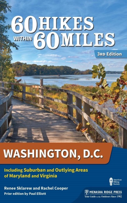 60 Hikes Within 60 Miles: Washington, D.C.: Including Suburban and Outlying Areas of Maryland and Virginia