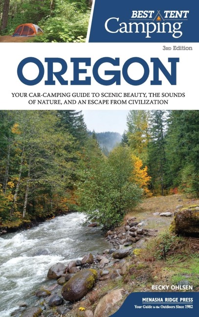 Best Tent Camping: Oregon: Your Car-Camping Guide to Scenic Beauty, the Sounds of Nature, and an Escape from Civilization