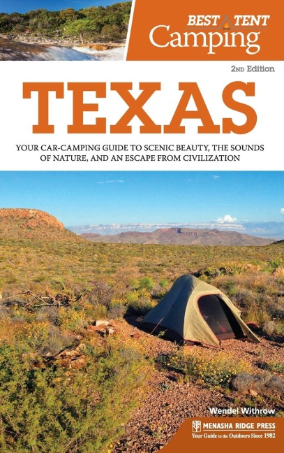 Best Tent Camping: Texas: Your Car-Camping Guide to Scenic Beauty, the Sounds of Nature, and an Escape from Civilization