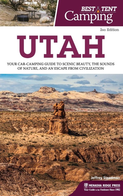 Best Tent Camping: Utah: Your Car-Camping Guide to Scenic Beauty, the Sounds of Nature, and an Escape from Civilization