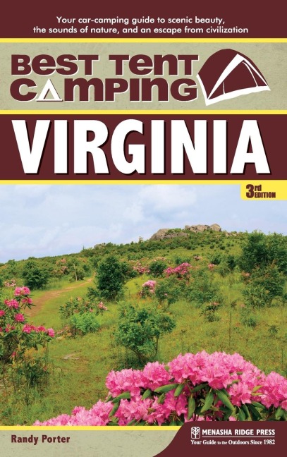 Best Tent Camping: Virginia: Your Car-Camping Guide to Scenic Beauty, the Sounds of Nature, and an Escape from Civilization