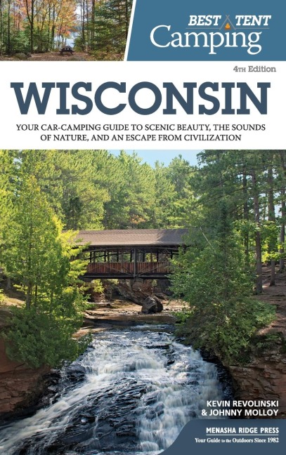 Best Tent Camping: Wisconsin: Your Car-Camping Guide to Scenic Beauty, the Sounds of Nature, and an Escape from Civilization