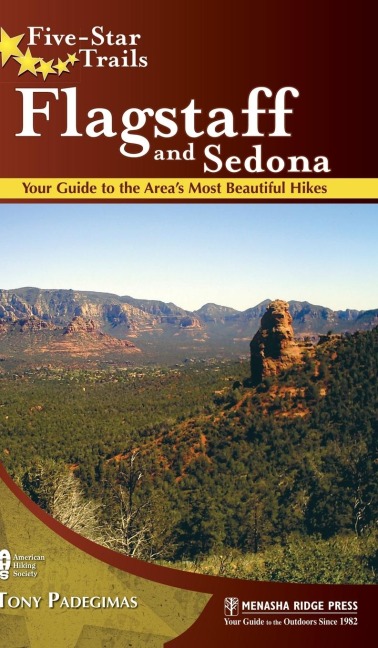 Five-Star Trails: Flagstaff and Sedona: Your Guide to the Areas Most Beautiful Hikes