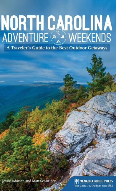 North Carolina Adventure Weekends: A Travelers Guide to the Best Outdoor Getaways