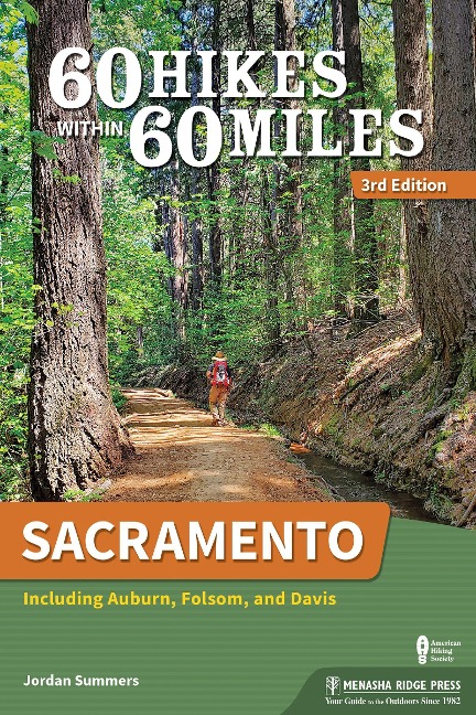 60 Hikes Within 60 Miles: Sacramento: Including Auburn, Folsom, and Davis