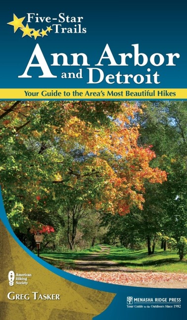 Five-Star Trails: Ann Arbor and Detroit: Your Guide to the Areas Most Beautiful Hikes
