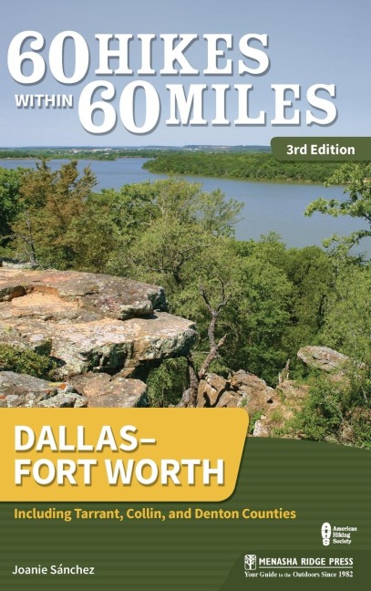 60 Hikes Within 60 Miles: Dallas-Fort Worth: Including Tarrant, Collin, and Denton Counties