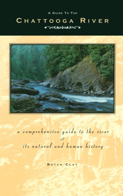 A Guide to the Chattooga River: A Comprehensive Guide to the River and Its Natural and Human History